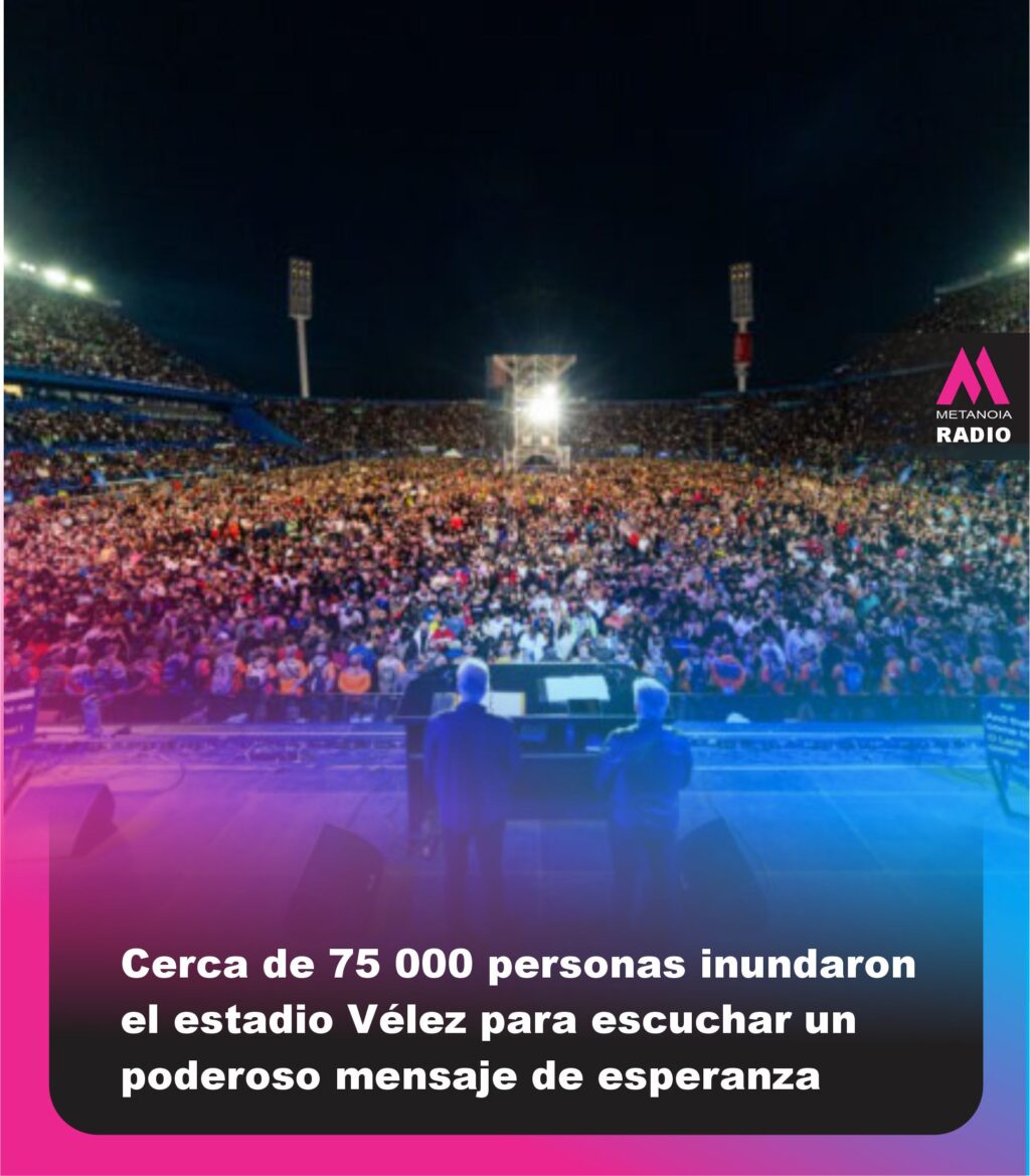 Cerca de 75 000 personas inundaron el estadio Vélez para escuchar un poderoso mensaje de esperanza