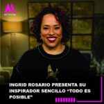 Ingrid Rosario presenta su inspirador sencillo «Todo es Posible»