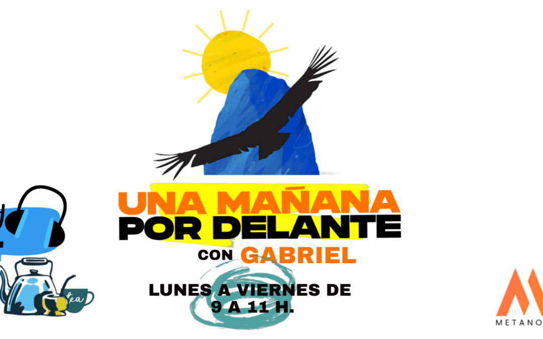 Programa UNA MAÑANA POR DELANTE 2024 (lunes a viernes) – Con Gabi Morello – SOLO EN VIVO